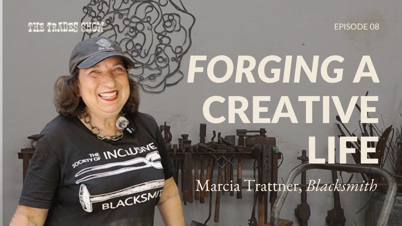 EP 08: Forging a Creative Life, Blacksmith Marsha Trattner